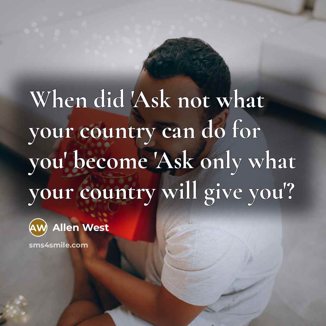 “When did 'Ask not what your country can do for…” quote by Allen West