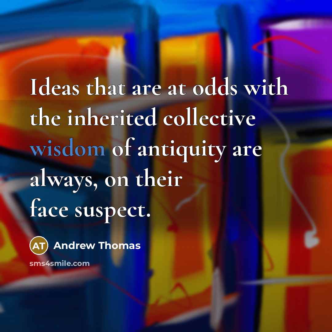 “Ideas that are at odds with the inherited collective wisdom…” quote by Andrew Thomas
