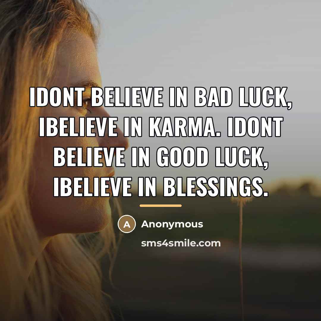 “IDont Believe In Bad Luck, iBelieve In KARMA. iDont Believe…” quote by Anonymous