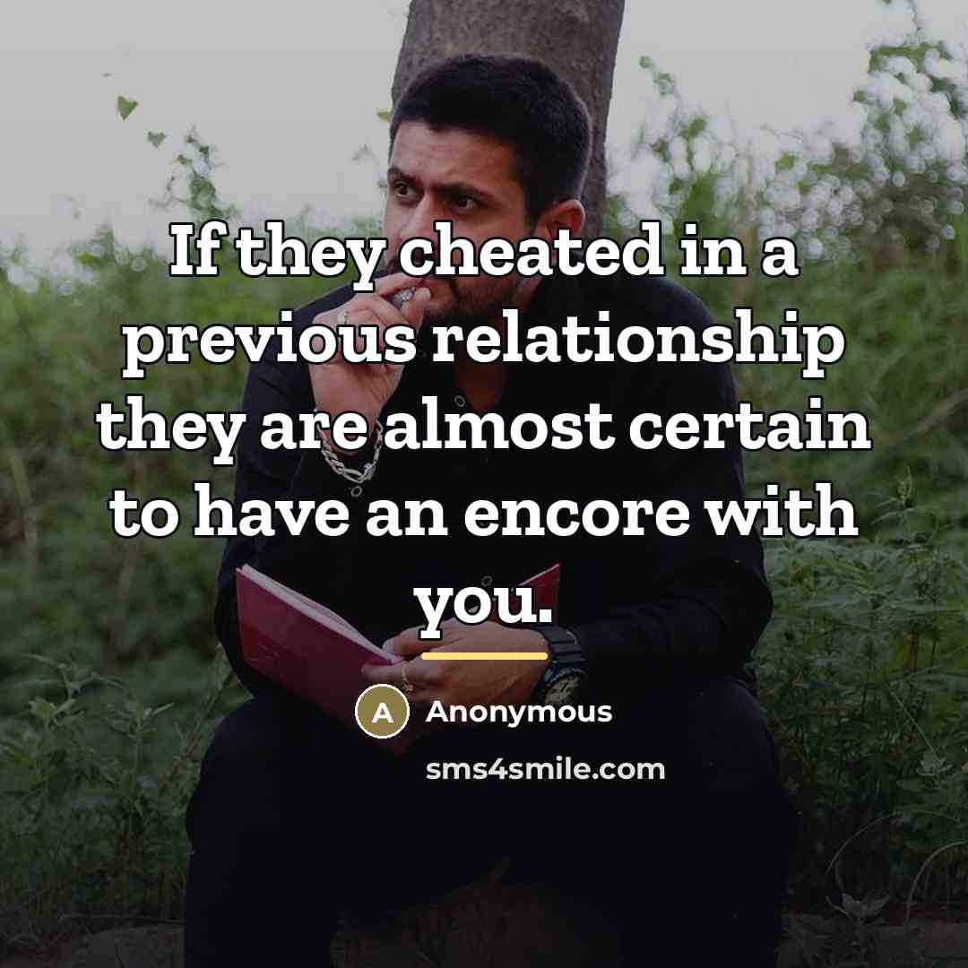 “If they cheated in a previous relationship they are almost…” quote by Anonymous