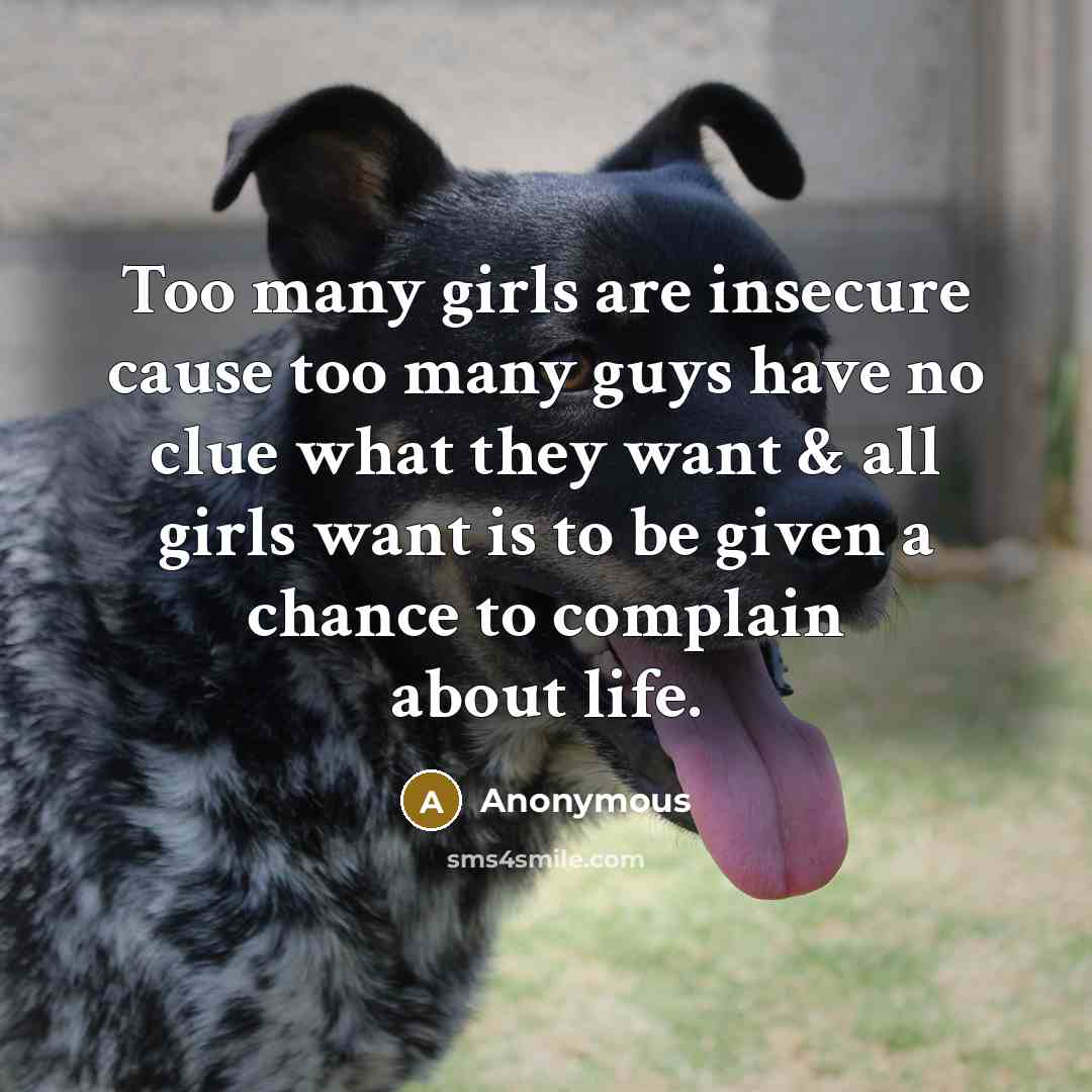 “Too many girls are insecure cause too many guys have…” quote by Anonymous