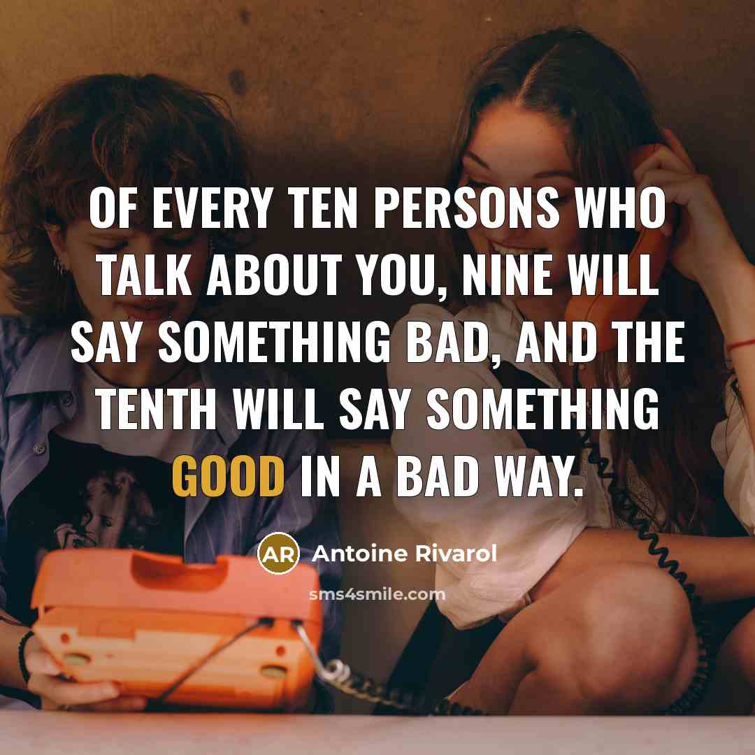 “Of every ten persons who talk about you, nine will…” quote by Antoine Rivarol