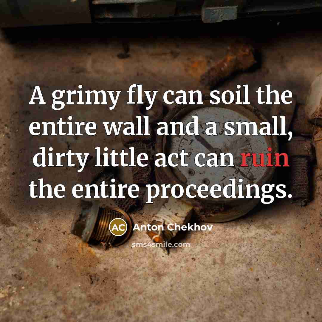 “A grimy fly can soil the entire wall and a…” quote by Anton Chekhov