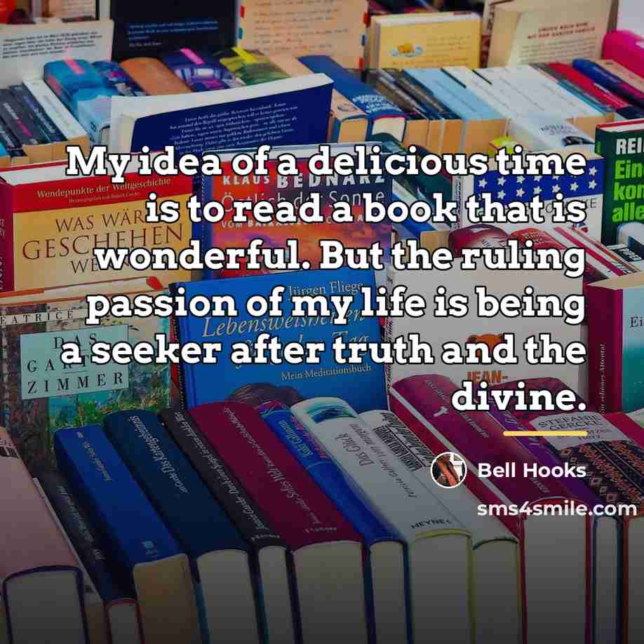 “My idea of a delicious time is to read a…” quote by Bell Hooks