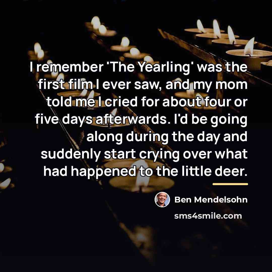 “I remember 'The Yearling' was the first film I ever…” quote by Ben Mendelsohn