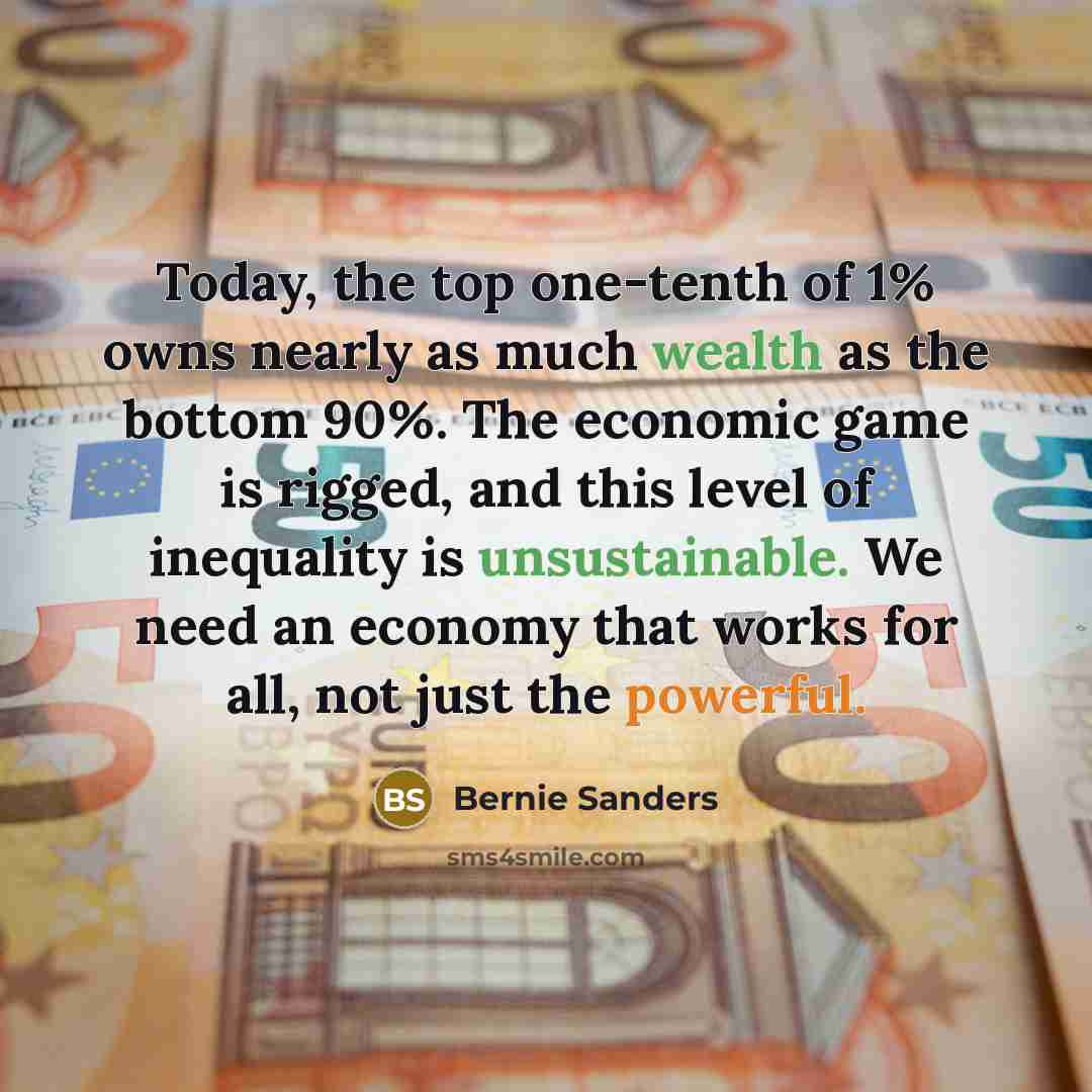 “Today, the top one-tenth of 1% owns nearly as much…” quote by Bernie Sanders
