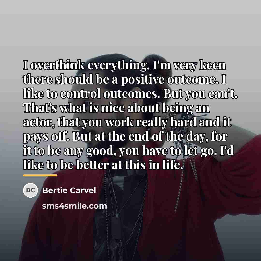 “I overthink everything. I'm very keen there should be a…” quote by Bertie Carvel