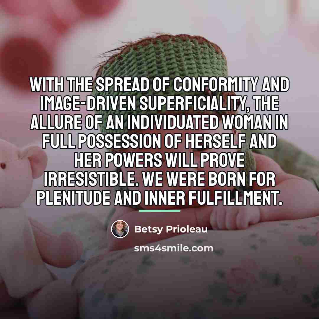 “With the spread of conformity and image-driven superficiality, the allure…” quote by Betsy Prioleau