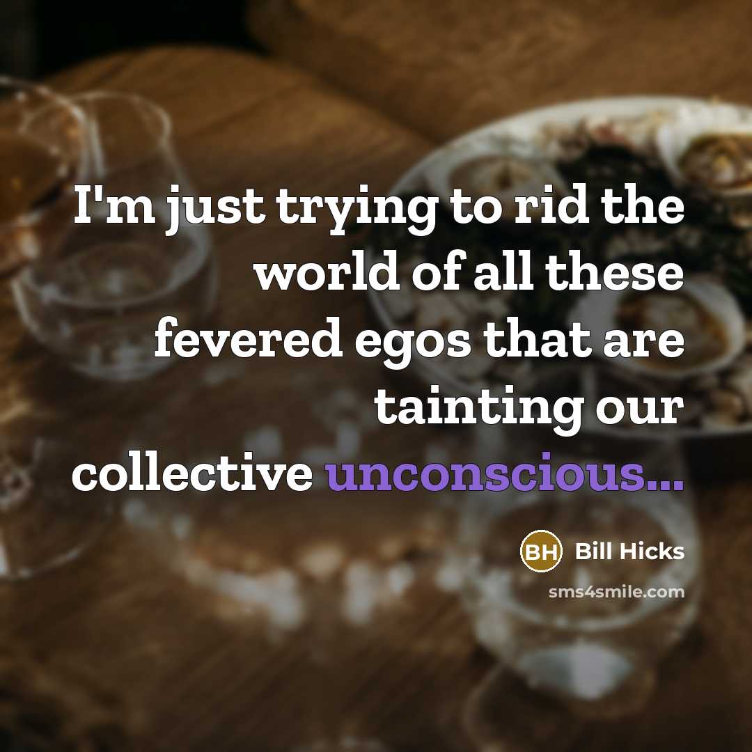 “I'm just trying to rid the world of all these…” quote by Bill Hicks