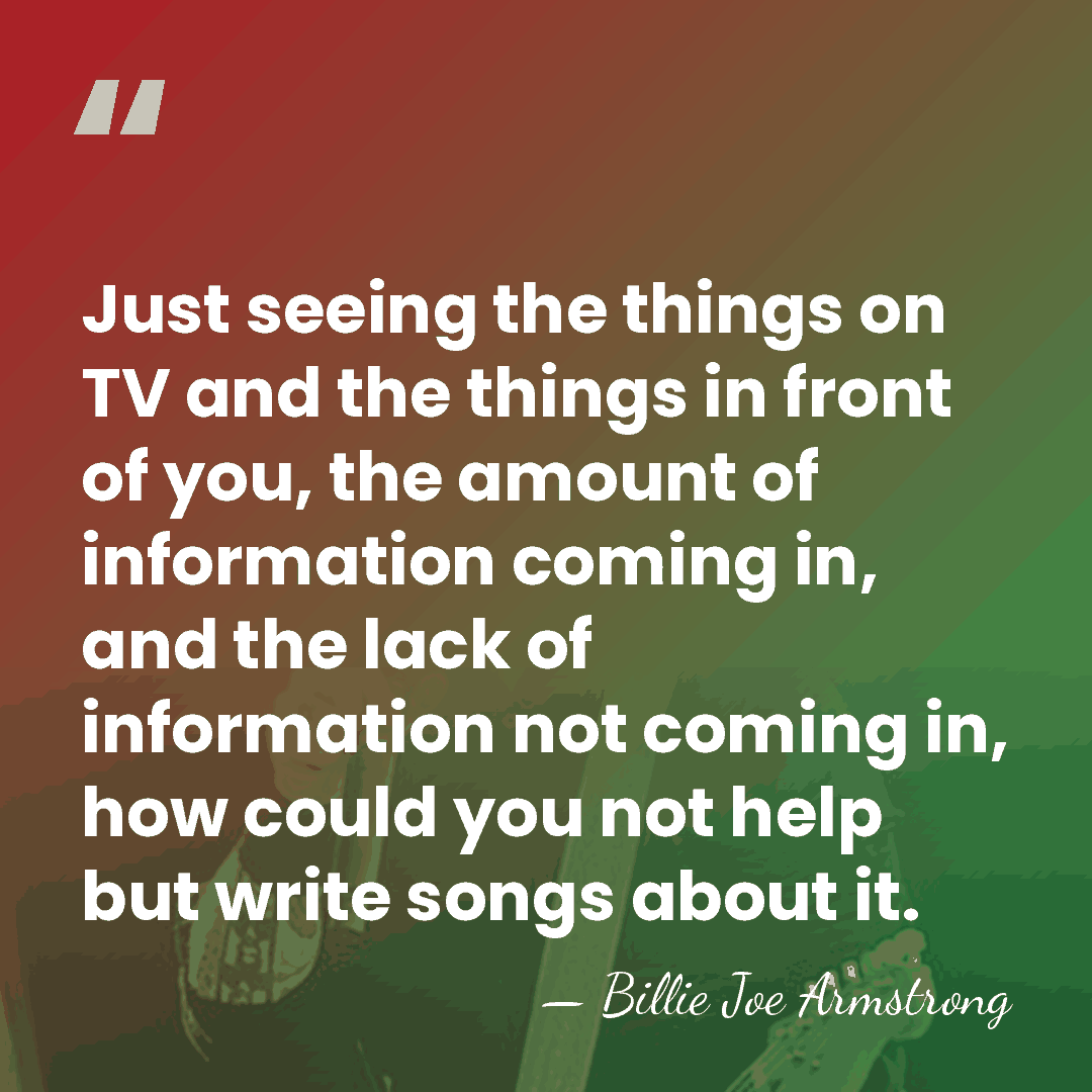 Just seeing the things on TV and the things in front of&hellip; - Billie Joe Armstrong