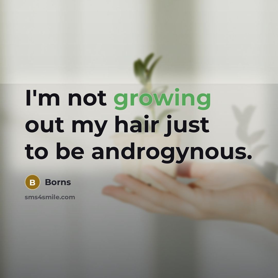 “I'm not growing out my hair just to be androgynous.…” quote by Borns