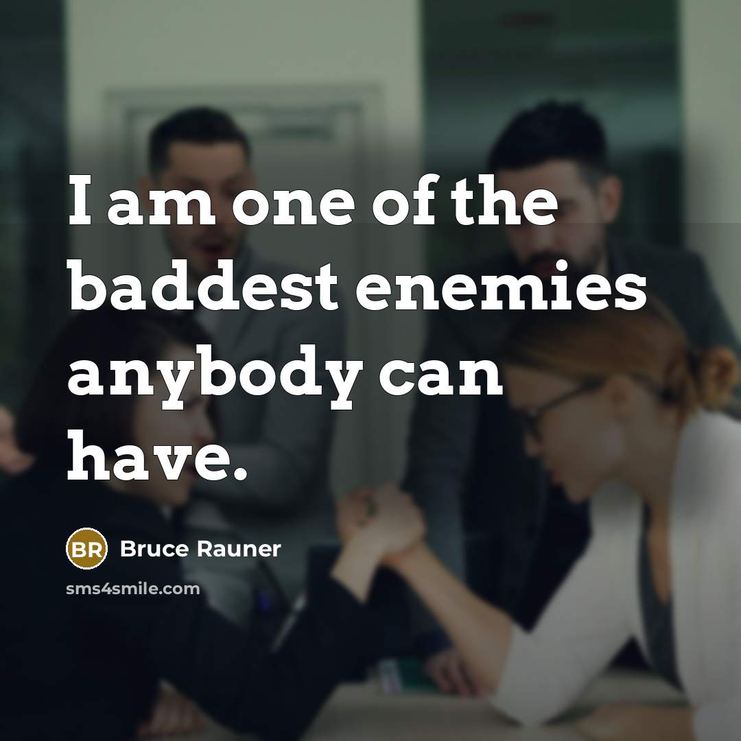 “I am one of the baddest enemies anybody can have.…” quote by Bruce Rauner