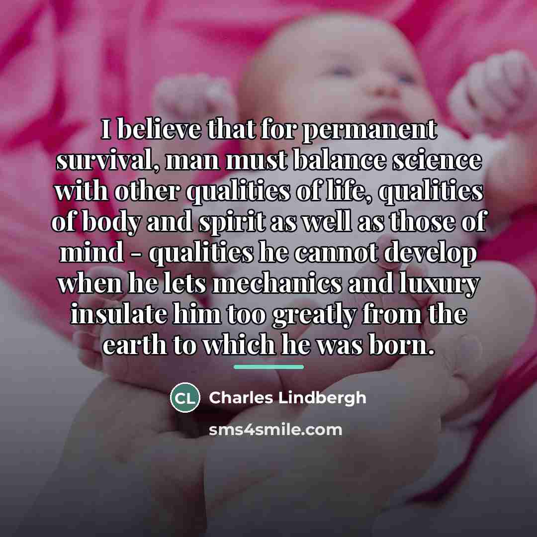 “I believe that for permanent survival, man must balance science…” quote by Charles Lindbergh