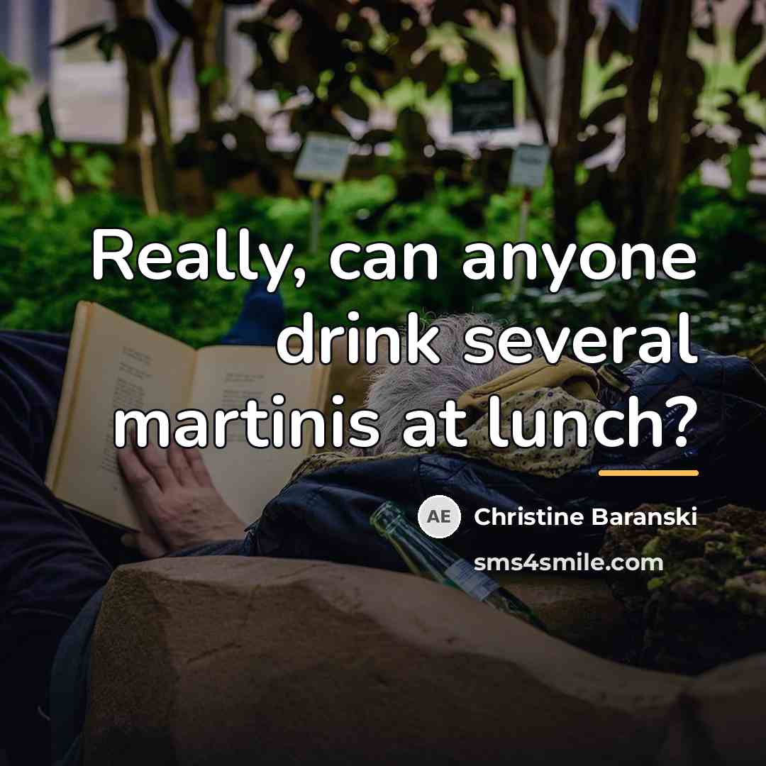 “Really, can anyone drink several martinis at lunch?…” quote by Christine Baranski