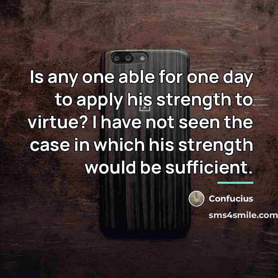 “Is any one able for one day to apply his…” quote by Confucius