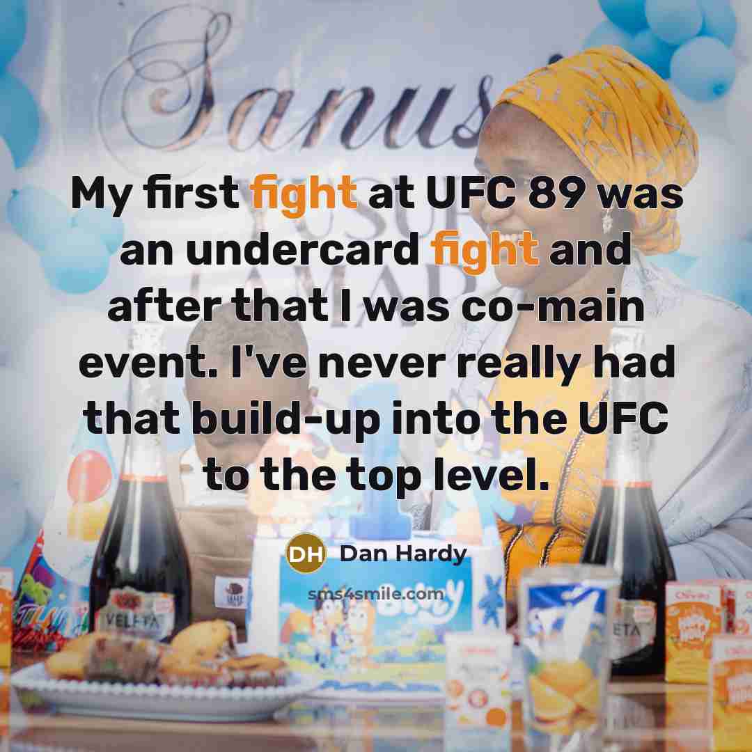 “My first fight at UFC 89 was an undercard fight…” quote by Dan Hardy