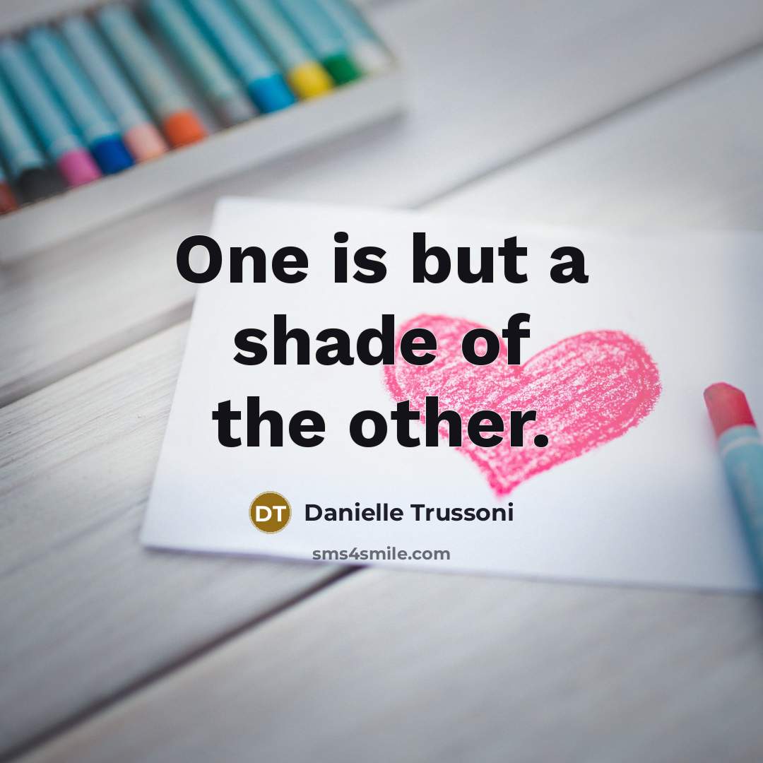 “One is but a shade of the other.…” quote by Danielle Trussoni