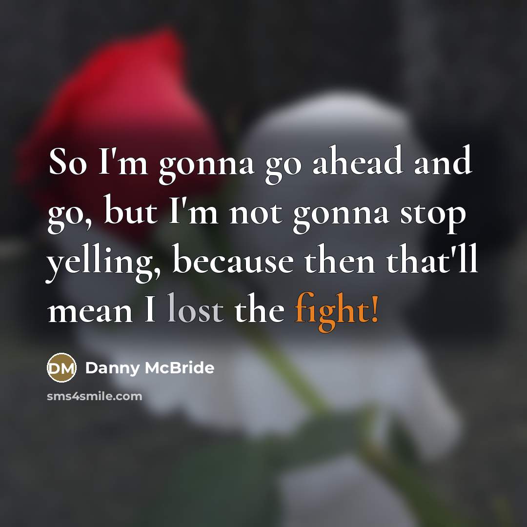 “So I'm gonna go ahead and go, but I'm not…” quote by Danny Mcbride