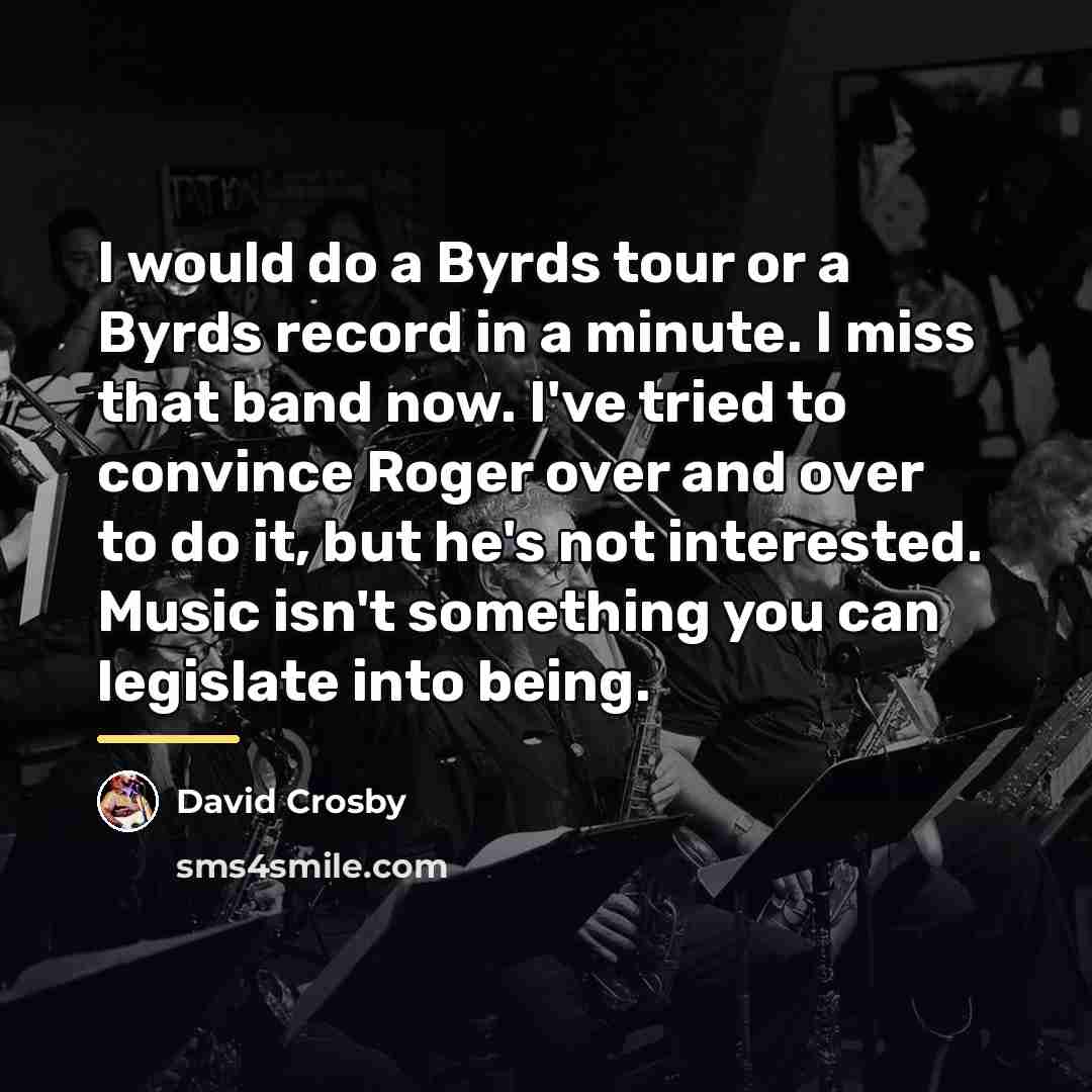 “I would do a Byrds tour or a Byrds record…” quote by David Crosby