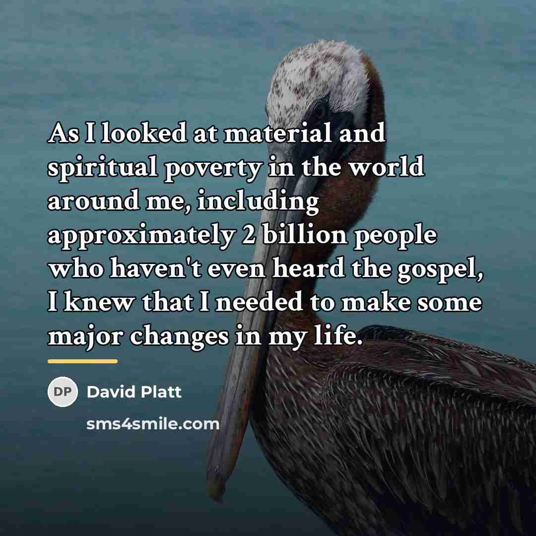 “As I looked at material and spiritual poverty in the…” quote by David Platt