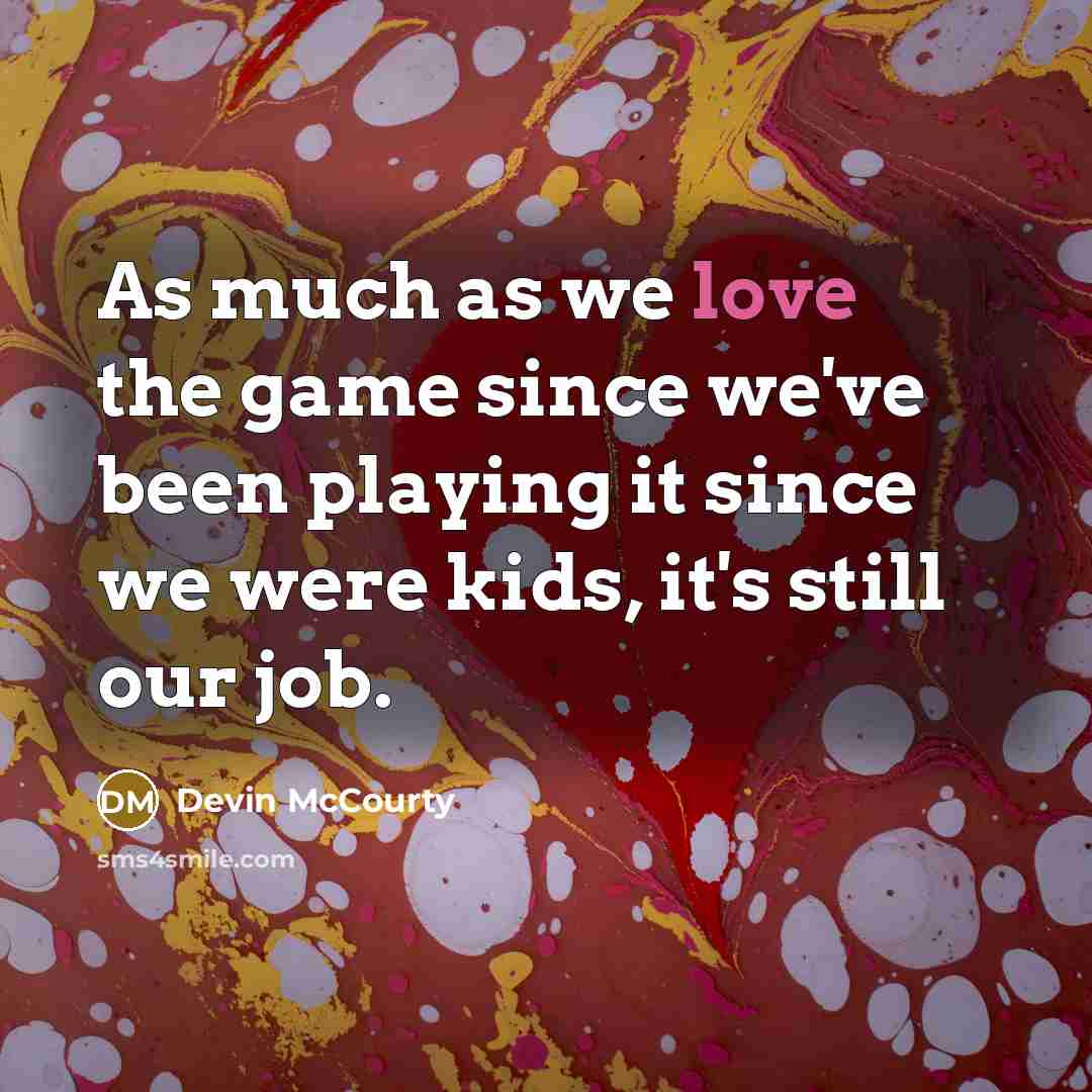 “As much as we love the game since we've been…” quote by Devin McCourty
