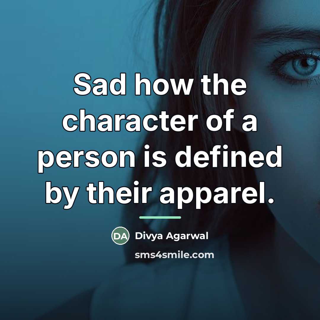 “Sad how the character of a person is defined by…” quote by Divya Agarwal