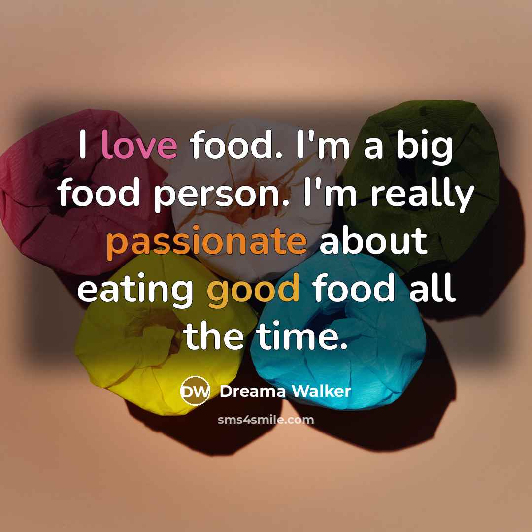 “I love food. I'm a big food person. I'm really…” quote by Dreama Walker