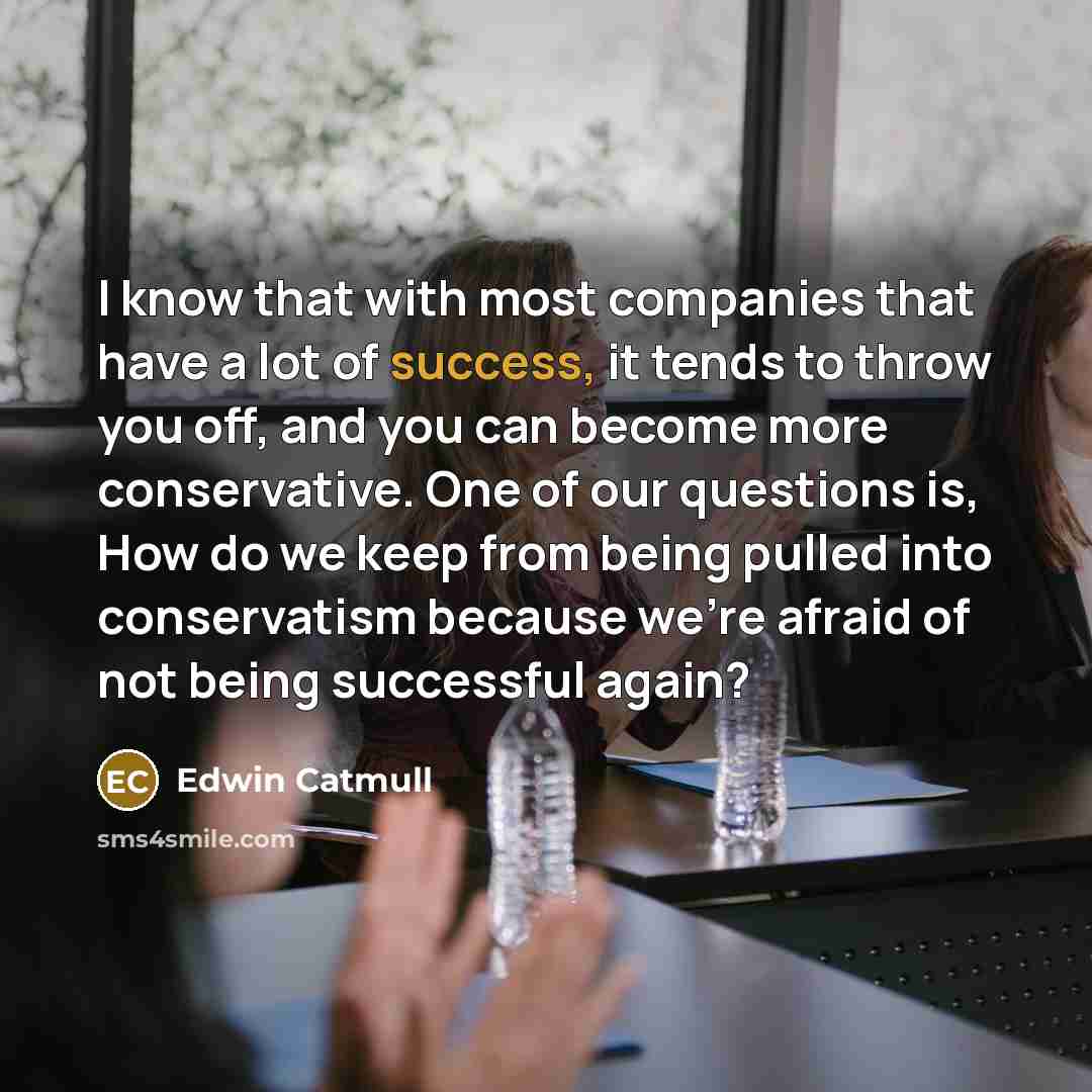 “I know that with most companies that have a lot…” quote by Edwin Catmull