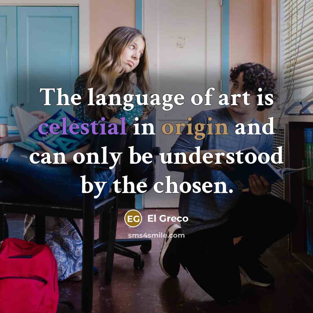 “The language of art is celestial in origin and can…” quote by El Greco