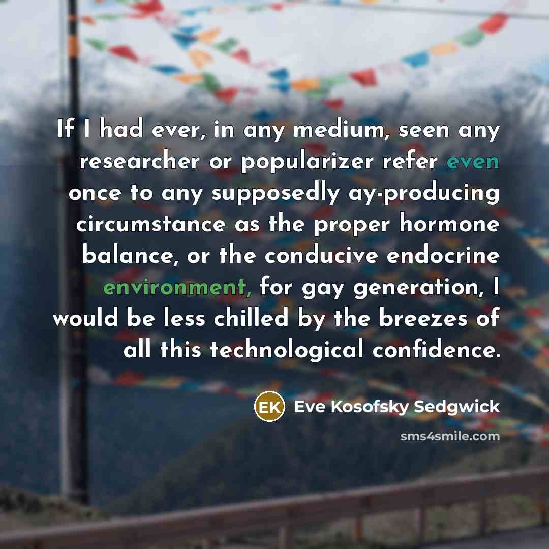 “If I had ever, in any medium, seen any researcher…” quote by Eve Kosofsky Sedgwick