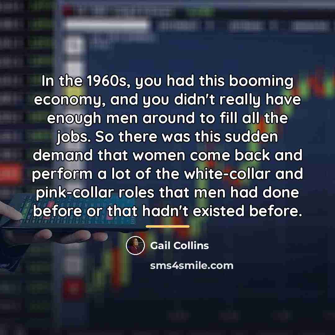 “In the 1960s, you had this booming economy, and you…” quote by Gail Collins