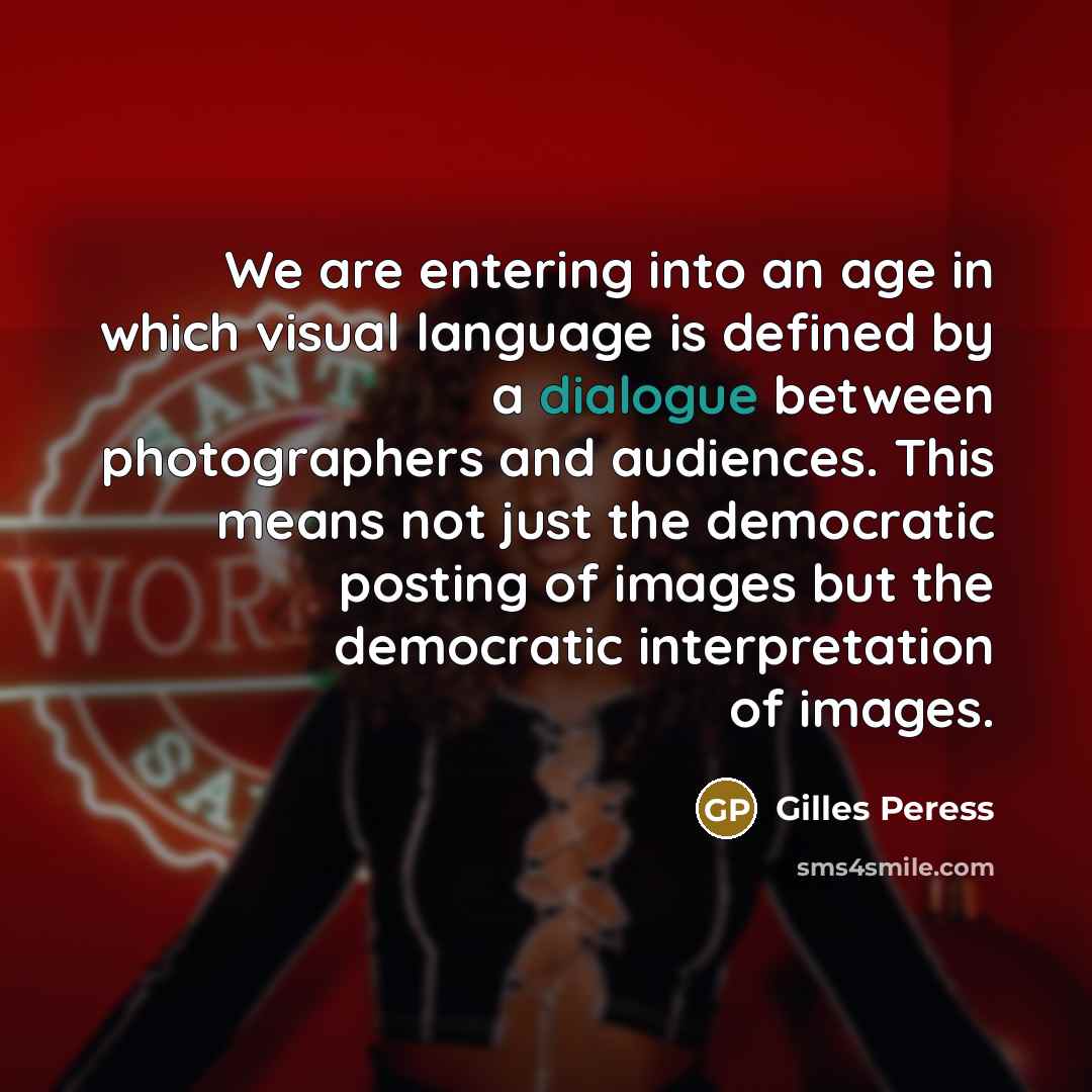 “We are entering into an age in which visual language…” quote by Gilles Peress