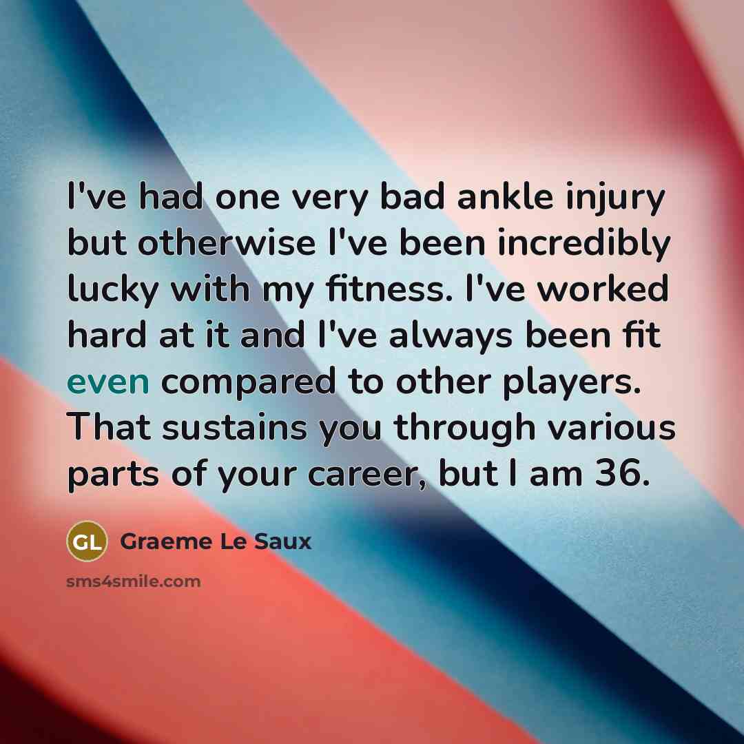 “I've had one very bad ankle injury but otherwise I've…” quote by Graeme Le Saux