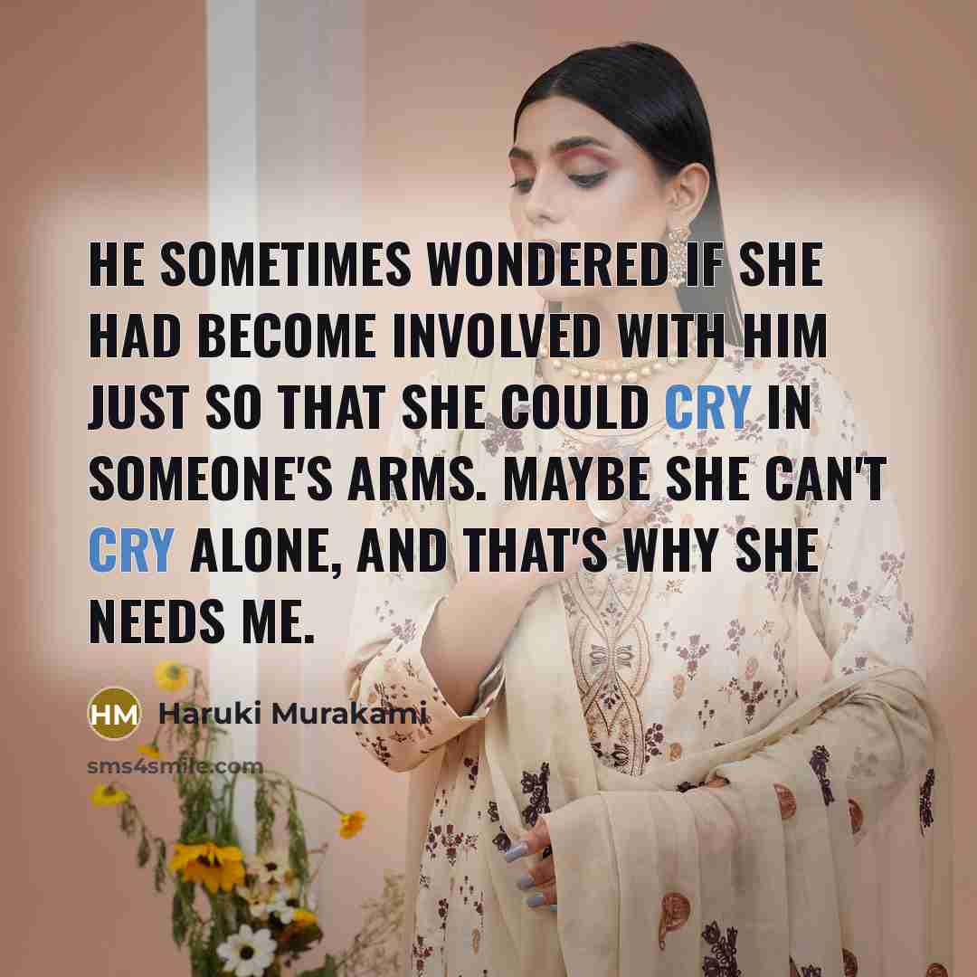 “He sometimes wondered if she had become involved with him…” quote by Haruki Murakami