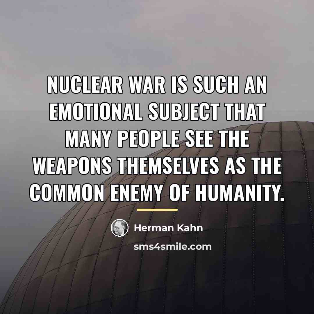 “Nuclear war is such an emotional subject that many people…” quote by Herman Kahn