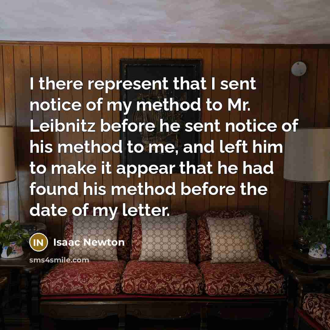 “I there represent that I sent notice of my method…” quote by Isaac Newton