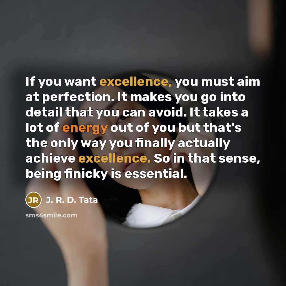 “If you want excellence, you must aim at perfection. It…” quote by J. R. D. Tata
