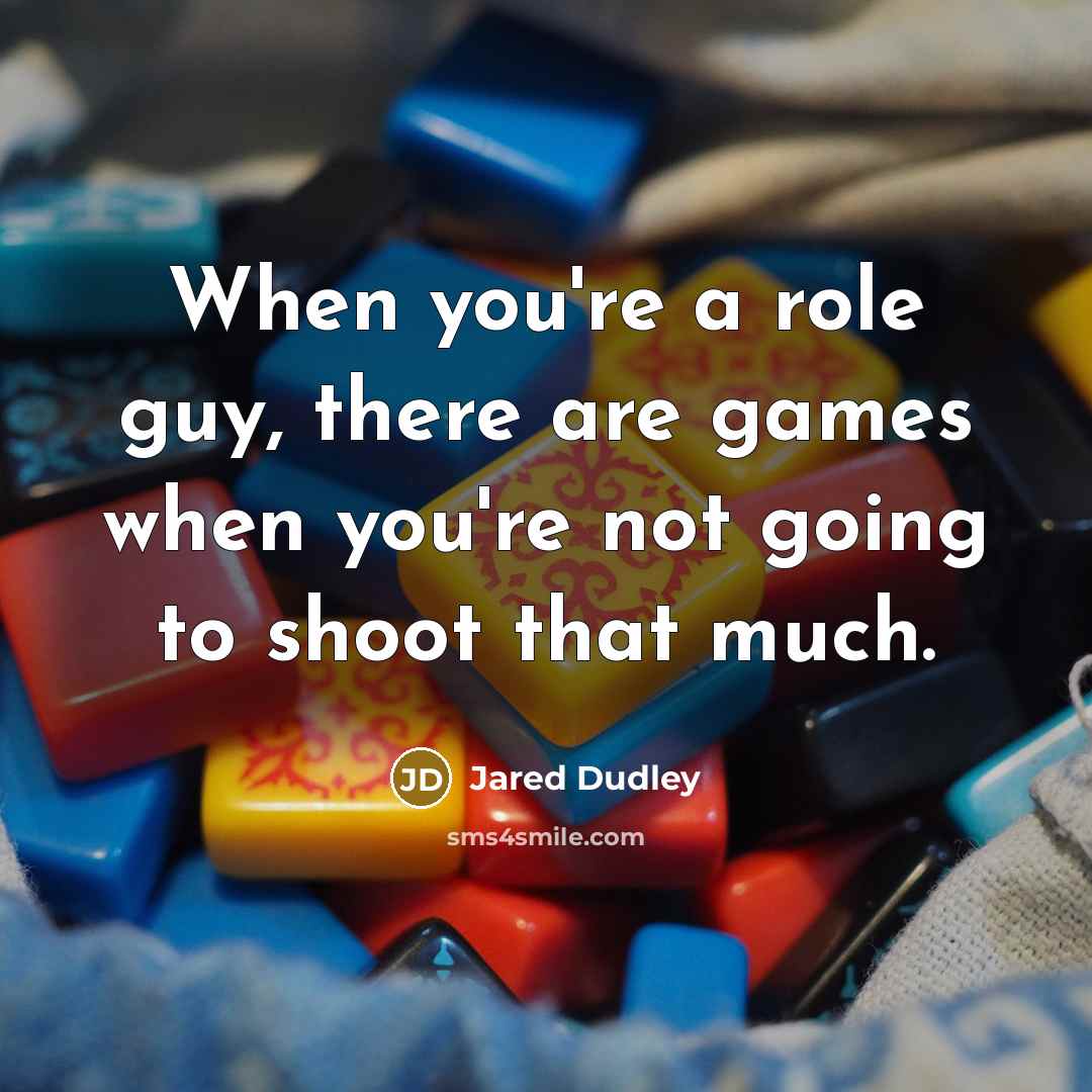 “When you're a role guy, there are games when you're…” quote by Jared Dudley