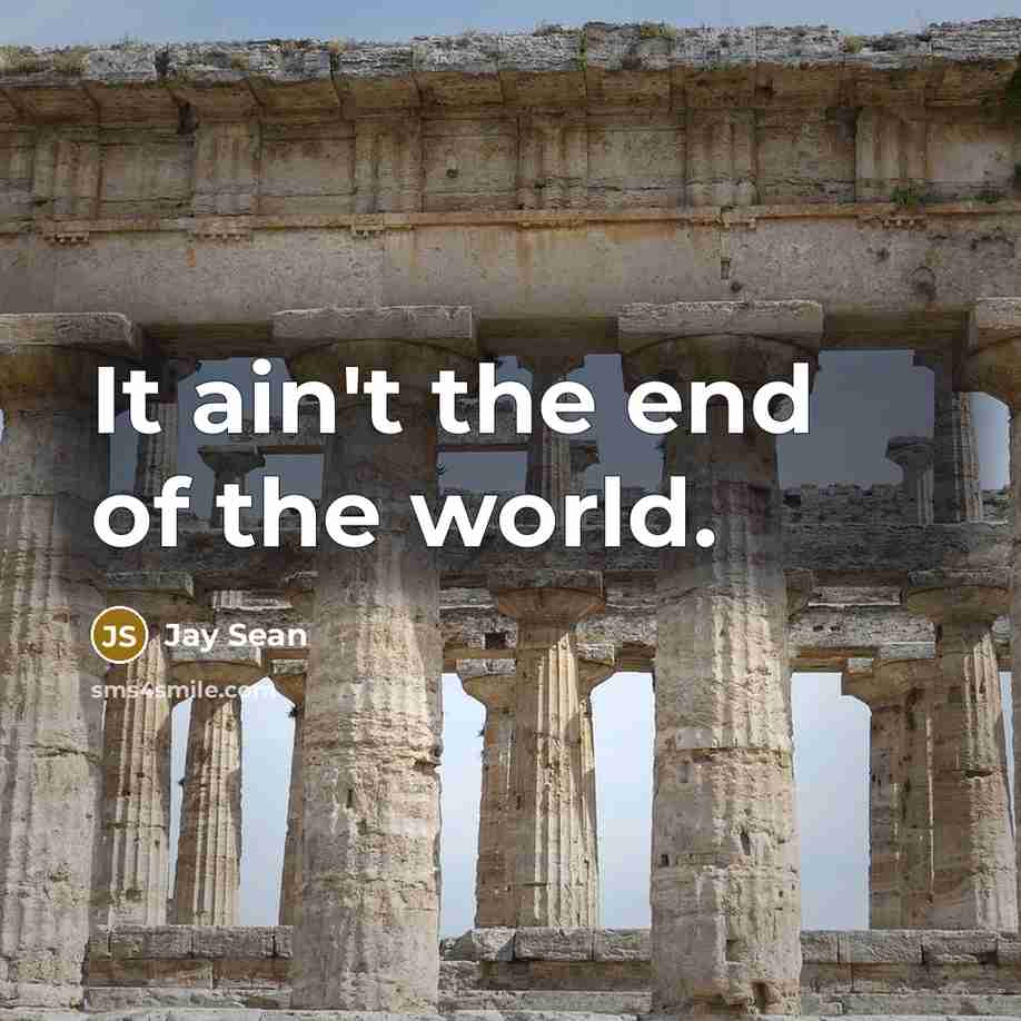 “It ain't the end of the world.…” quote by Jay Sean