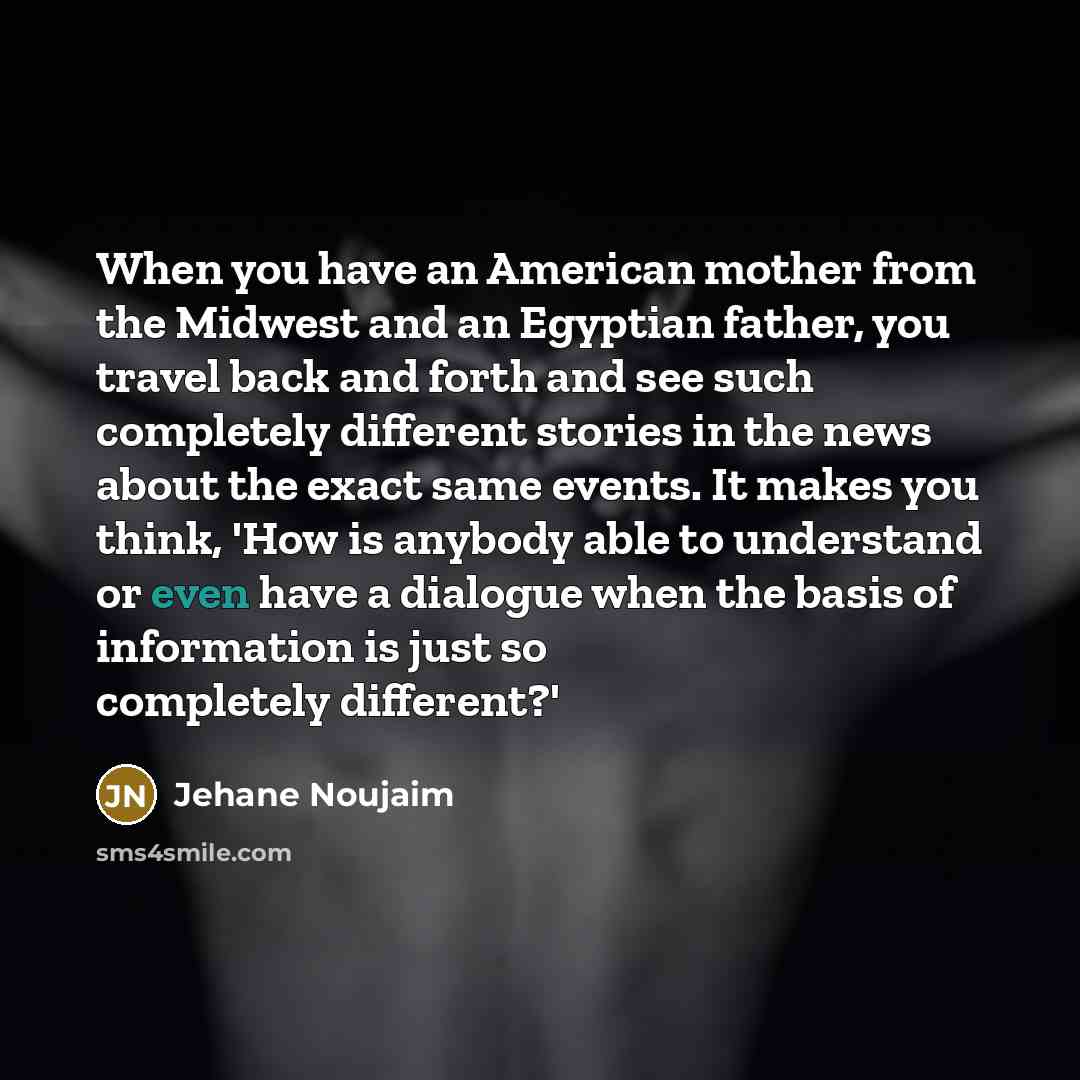 “When you have an American mother from the Midwest and…” quote by Jehane Noujaim