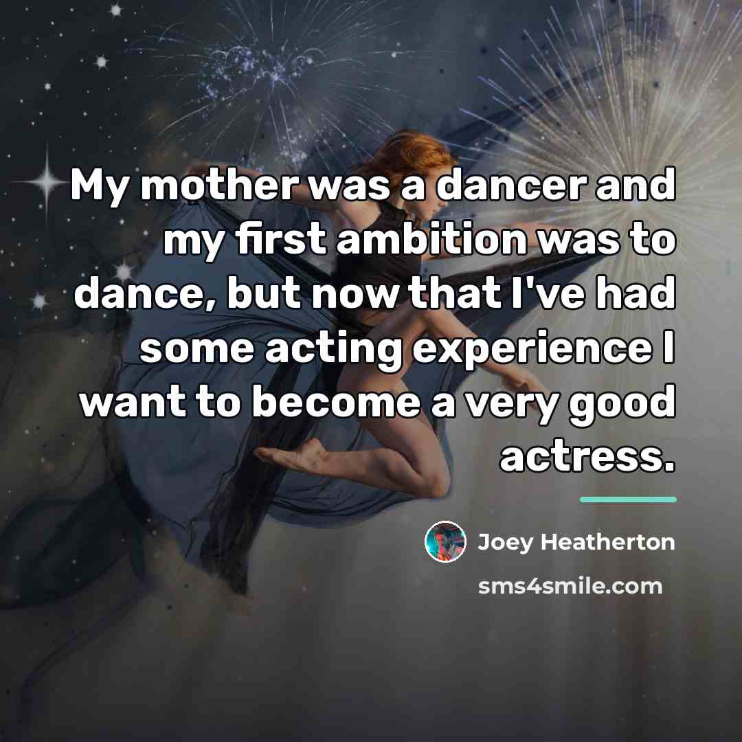 “My mother was a dancer and my first ambition was…” quote by Joey Heatherton