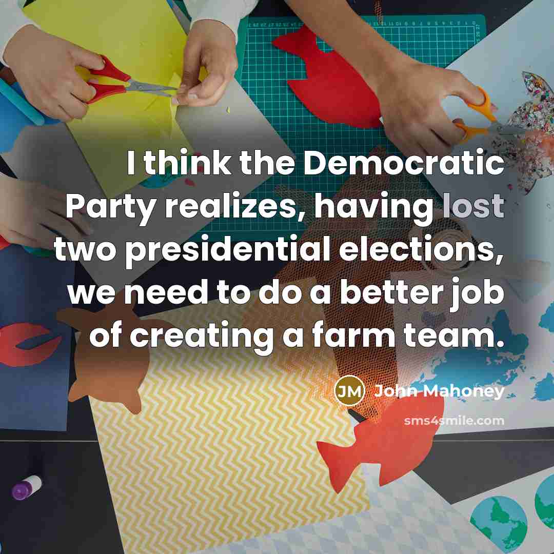 “I think the Democratic Party realizes, having lost two presidential…” quote by John Mahoney