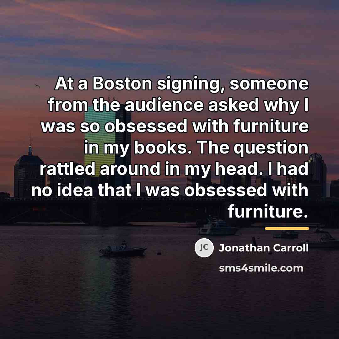“At a Boston signing, someone from the audience asked why…” quote by Jonathan Carroll