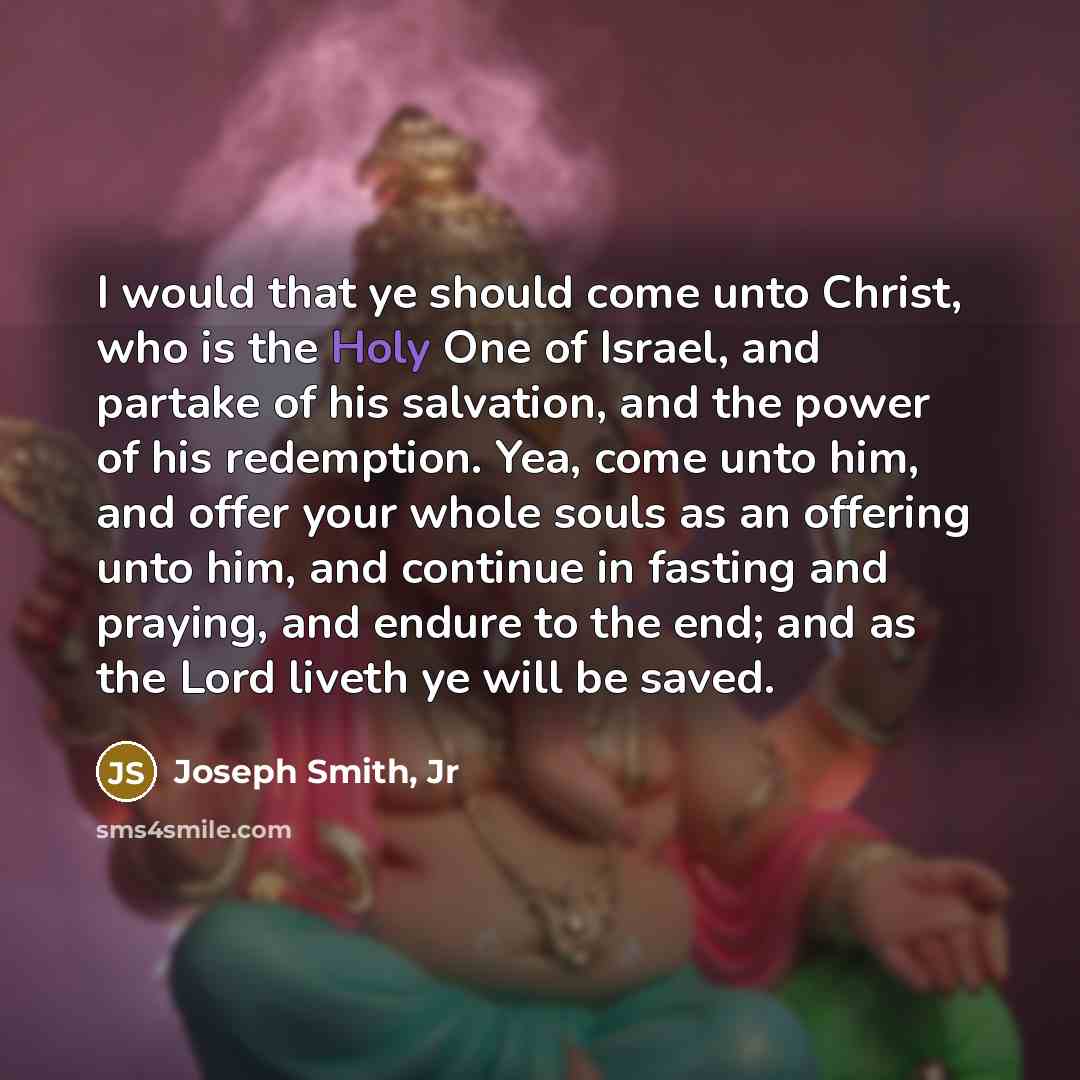 “I would that ye should come unto Christ, who is…” quote by Joseph Smith, Jr