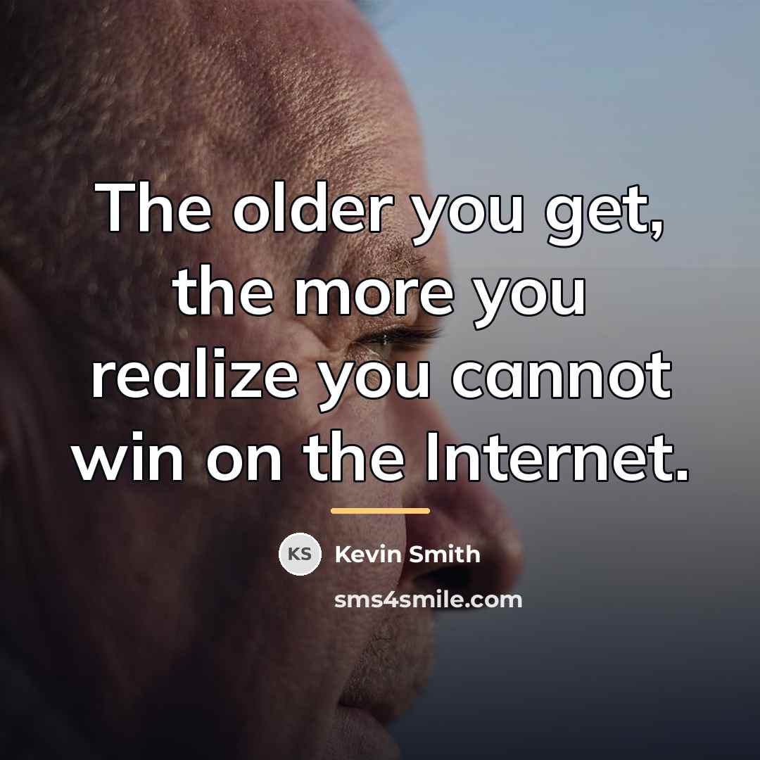 “The older you get, the more you realize you cannot…” quote by Kevin Smith