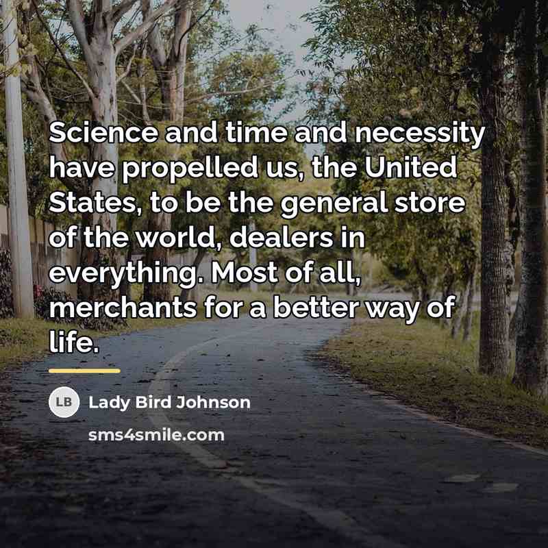 “Science and time and necessity have propelled us, the United…” quote by Lady Bird Johnson