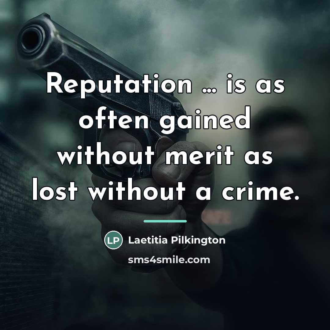 “Reputation ... is as often gained without merit as lost…” quote by Laetitia Pilkington