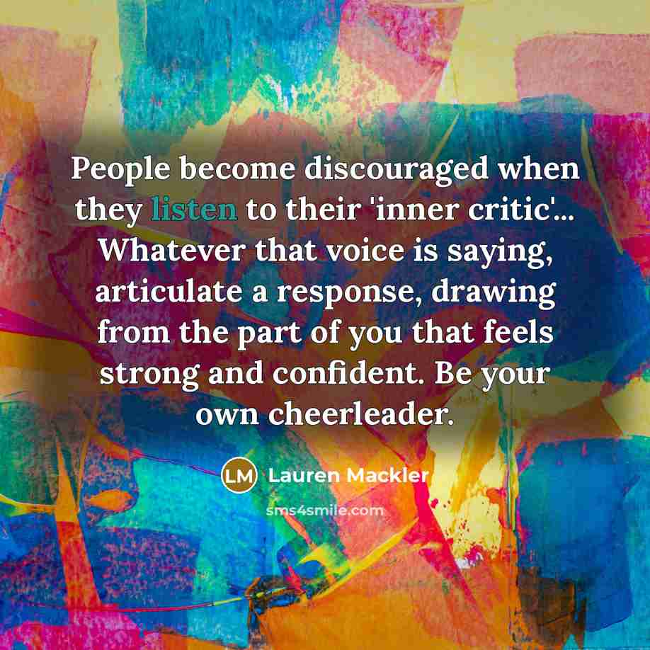 “People become discouraged when they listen to their 'inner critic'...…” quote by Lauren Mackler