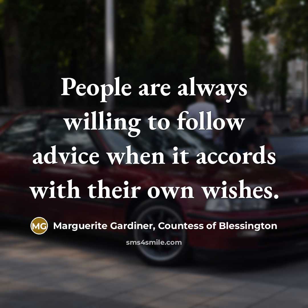 “People are always willing to follow advice when it accords…” quote by Marguerite Gardiner, Countess of Blessington