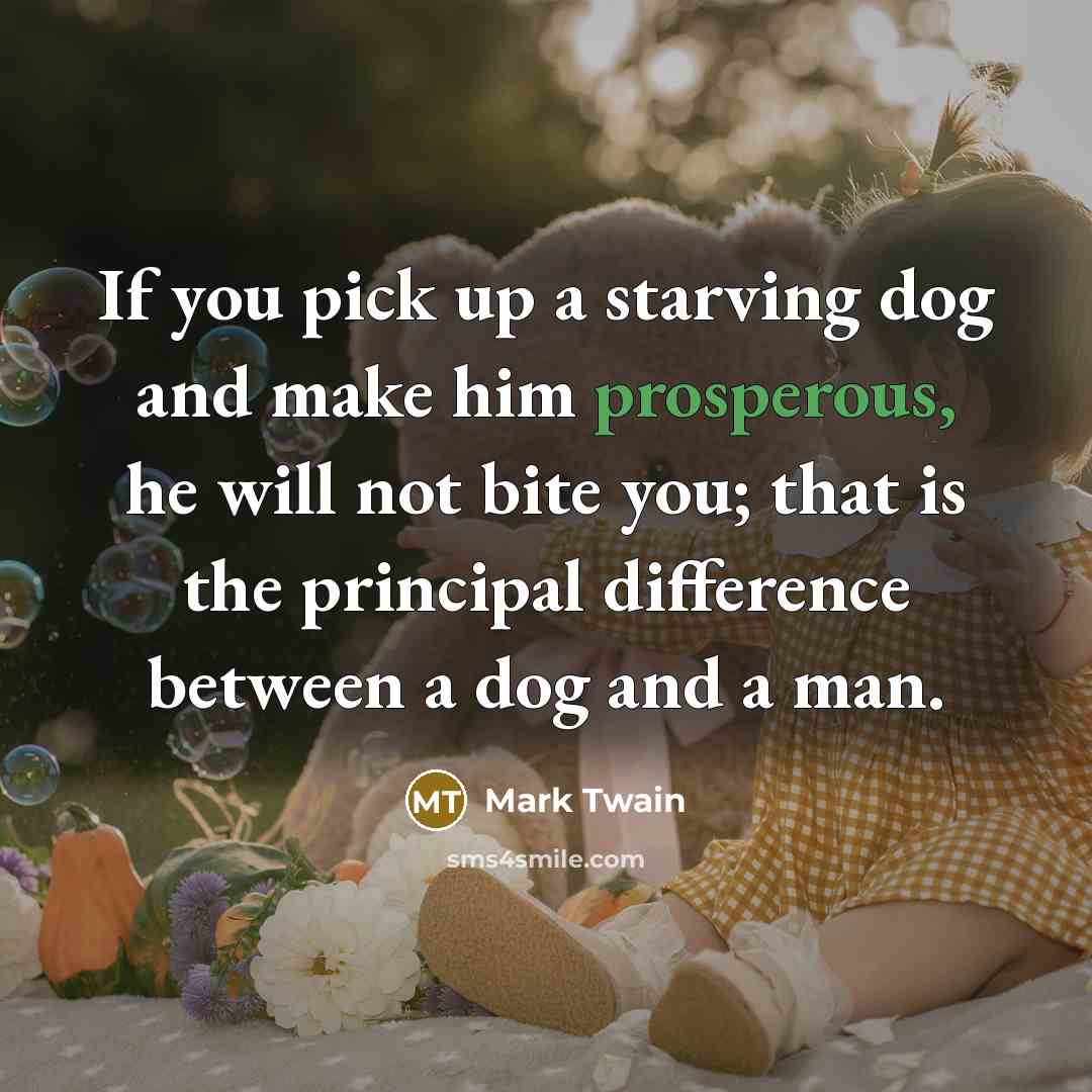 “If you pick up a starving dog and make him…” quote by Mark Twain